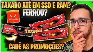 Como Assim? TAXADO em SSD e RAM DDR4 no AliExpress? Fique de OLHO!  Aniversário AliExpres em Março!