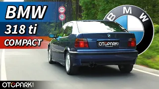 BMW 318ti Compact | Çok mu güçsüz? Keyif verir mi?