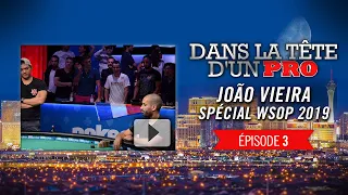 Dans la Tête d'un Pro : João Vieira aux WSOP 2019 (3)