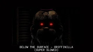 Below The Surface - Griffinilla (SUPER SLOWED)