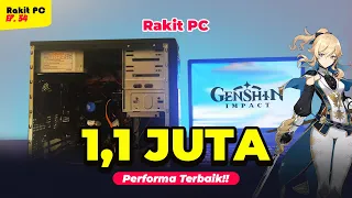 [Rakit PC 34] RAKITAN PC 1JUTA TERBAIK! BISA MAIN GENSHIN 50+ FPS!!