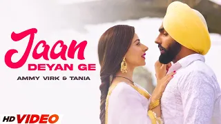 Jaan Deyan Ge (HD Video) | Ammy Virk | Tania Sharma | Latest Punjabi Song 2024 | Punjabi Gaane 2024