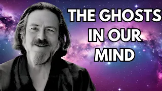 Solving the Ghosts in Our Minds - Alan Watts