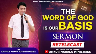 THE WORD OF GOD IS OUR BASIS || Sermon Re-telecast || ANKUR NARULA MINISTRIES