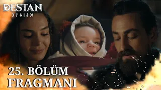 Destan 25. Bölüm Fragmanı | Büyüyesin, tüm acunda hükm edesin oğul...