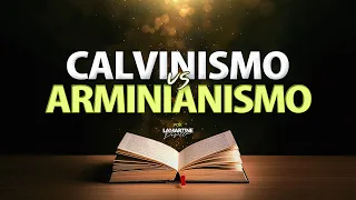 CALVINISMO vs ARMINIANISMO | Lamartine Posella