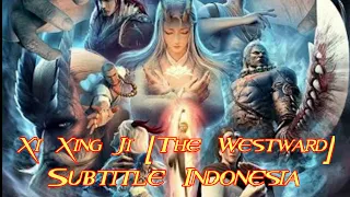 Xi Xing Ji [ The Westward ] - Episode 4 Sub Indo