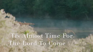 212 SDA Hymn - ’Tis Almost Time For The Lord To Come (Singing w/ Lyrics)