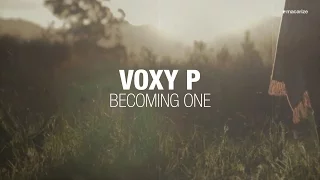 Voxy P - Becoming One (Music Video)