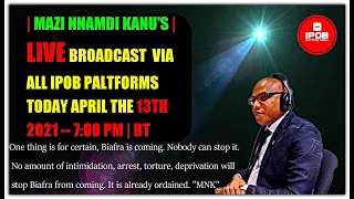 Mazi Nnamdi Kanu's Live Broadcast Today April 13Th 2021
