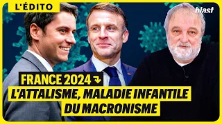 FRANCE 2024 : L'ATTALISME, MALADIE INFANTILE DU MACRONISME