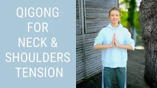 Qigong for Neck, Shoulders & Upper Back to Relieve Tension, Pain and Stress - Qigong for Beginners