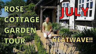 Rose Cottage. Garden Tour. July Update.  HEATWAVE!