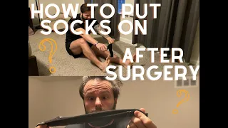 HOW TO PUT ON YOUR SOCKS AFTER HIP SURGERY