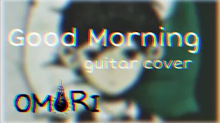 Good Morning (good ending song) Omori Guitar Cover