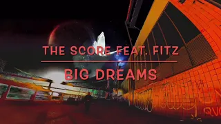 Big Dreams - The Score feat. FITZ