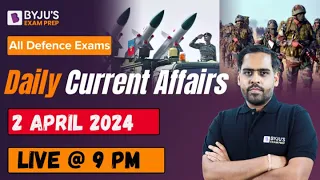 All Defence Exams I Daily Current Affairs 2 April 2024 I 2 April Complete Current Affairs #ca