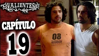 VALIENTES - Capítulo 19 - ALTA DEFINICIÓN