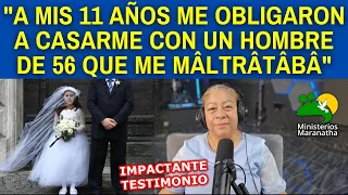 "A MIS 11 AÑOS ME OBLIGARON A CASARME CON UN HOMBRE DE 56 QUE ME MÂLTRÂTÂBÂ" - IMPACTANTE TESTIMONIO