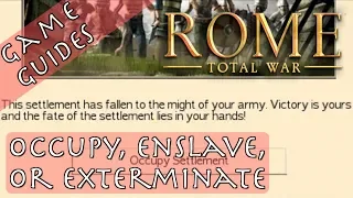 OCCUPY, ENSLAVE, OR EXTERMINATE - Game Guides - Rome: Total War