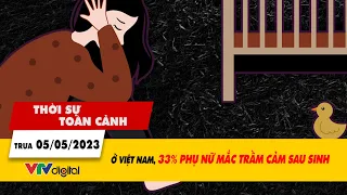 Thời sự toàn cảnh trưa 5/5: Ở Việt Nam, 33% phụ nữ mắc trầm cảm sau sinh | VTV24