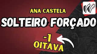 Ana Castela - Solteiro Forçado KARAOKÊ Tom Masculino (1 oitava abaixo)