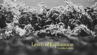Levels of Explanation by John Lennox | GoMatos Vlog 22
