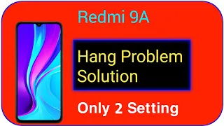 Redmi 9A Hang Problem Solution | MI 9A Hanging Problem Solution | Redmi 9A Hang & Lag Fix