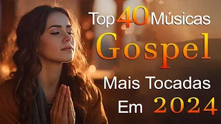 Louvores de Adoração 2024 - Hinos Para Sentir A Presença De Deus - Hinos Evangélicos, Musica Gospel