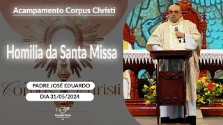 Homilia da Santa Missa - Padre José Eduardo (31/05/2024)
