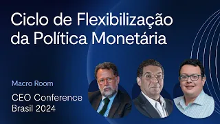 CEO Conference 2024: entenda sobre o ciclo de flexibilização da Política Monetária