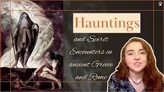 Hauntings and Spirit Encounters in Antiquity