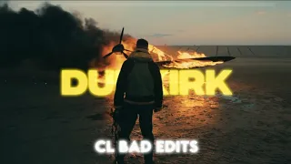 Dunkirk edit. (Way down we go)