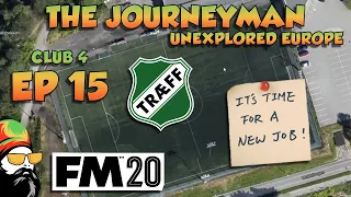 FM20 - The Journeyman Unexplored Europe - C4 EP15 - NEW JOB ACCEPTED - Football Manager 2020