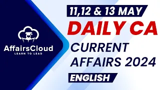 11/12/13 May Current Affairs 2024 | Daily Current Affairs | Current Affairs Today- English
