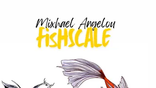 Mixhael Angelou - Fish Scale (Official Audio)
