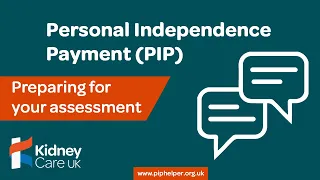 Personal Independence Payment (PIP) - Before your assessment | Kidney Care UK PIP Helper series