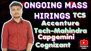 All about Ongoing Mass Hirings from Cognizant , TCS , Accenture , Capgemini , Tech Mahindra