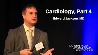 Cardiology, Part 4 | The National Family Medicine Board Review Course