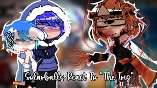 •× Solarballs React To "The Iris" •× [ My AU] • [ ¿Ships?] • [🇪🇦/🇺🇲]