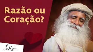 Razão ou Coração? A Qual Escutar? | Sadhguru Português