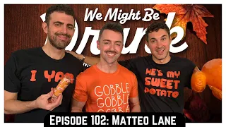 Ep 102: Matteo Lane - Gobble Gobble