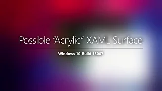 First signs of Project Neon "Acrylic" - Windows 10 build 15007