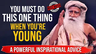MOST IMPORTANT ! You Must Do This One Thing When Your Young - Sadhguru Advice To Youth
