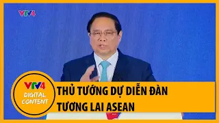 Thủ tướng Phạm Minh Chính dự diễn đàn tương lai ASEAN | VTV4