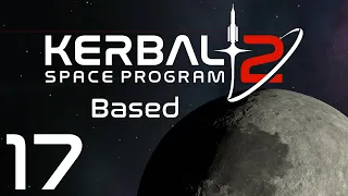 Kerbal Space Program 2 | Based | Episode 17