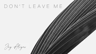 Jay Aliyev - Don't Leave Me