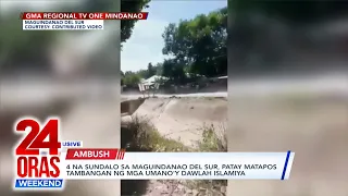 4 na sundalo sa Maguindanao del Sur, patay matapos tambangan ng mga umano'y... | 24 Oras Weekend