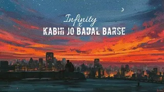Infinity x Kabhi Jo Badal Barse