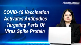 COVID 19 vaccination activates antibodies targeting parts of virus spike protein